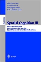 Spatial Cognition III: Routes and Navigation, Human Memory and Learning, Spatial Representation and Spatial Learning (Lecture Notes in Artificial Intelligence) артикул 12177c.