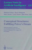 Conceptual Structures: Fulfilling Peirce's Dream : Fifth International Conference on Conceptual Structures, Iccs '97 Seattle, Washington, Usa, August 3-8, 1997 : proceedings (Lecture Notes in Computer Science, 1257) артикул 12181c.