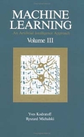 Machine Learning : An Artificial Intelligence Approach, Volume III (Machine Learning) артикул 12185c.