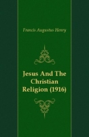 Jesus And The Christian Religion (1916) артикул 12107c.