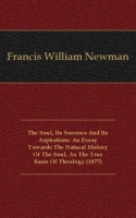The Soul, Its Sorrows And Its Aspirations: An Essay Towards The Natural History Of The Soul, As The True Basis Of Theology (1877) артикул 12137c.