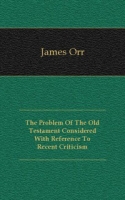 The Problem Of The Old Testament Considered With Reference To Recent Criticism артикул 12167c.