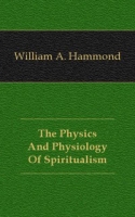 The Physics And Physiology Of Spiritualism артикул 12183c.
